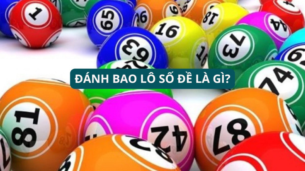 Đánh Bao Lô Số Đề Là Gì?