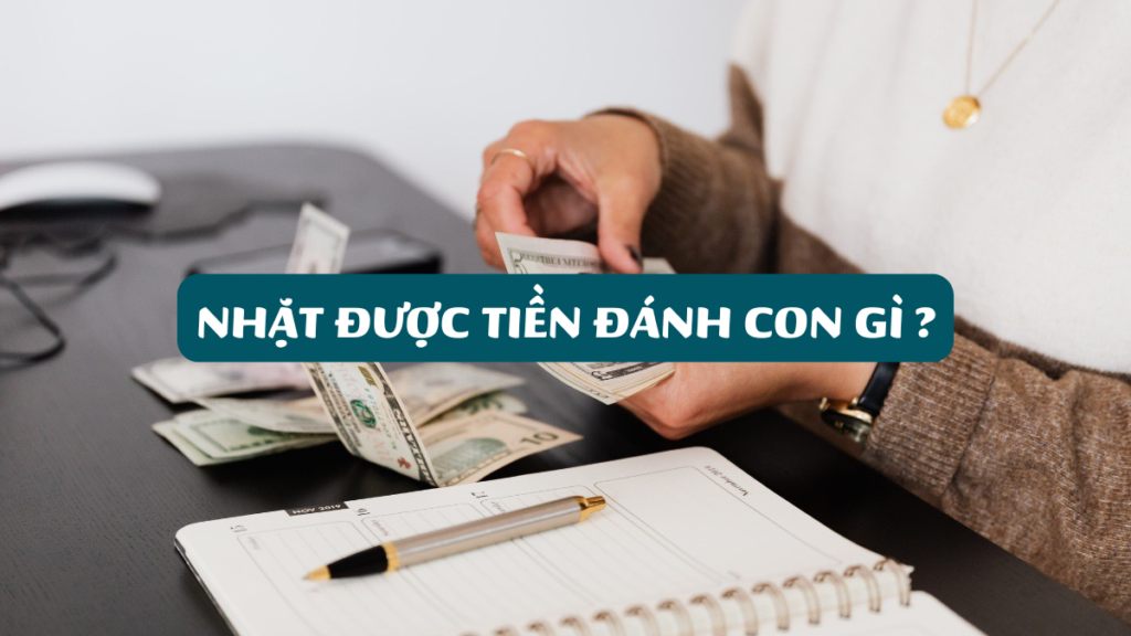 Nhặt Được Tiền Đánh Con Gì